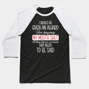 I should be given an award Baseball T-Shirt